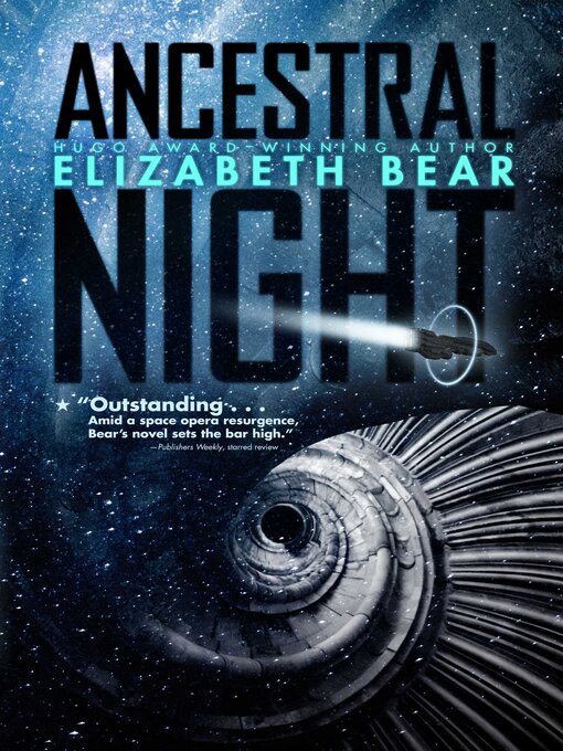 Title details for Ancestral Night by Elizabeth Bear - Available